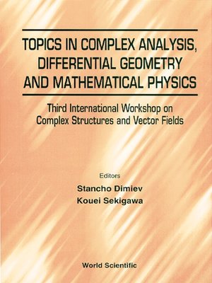 cover image of Topics In Complex Analysis, Differential Geometry and Methematical Physics--Proceedings of the Third International Workshop On Complex Structures and Vector Fields